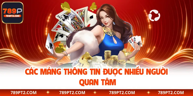 Các mảng thông tin được nhiều người quan tâm