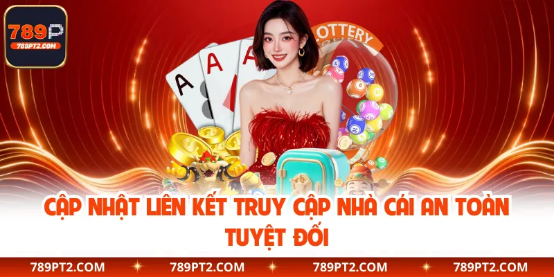 Cập nhật liên kết truy cập nhà cái an toàn tuyệt đối