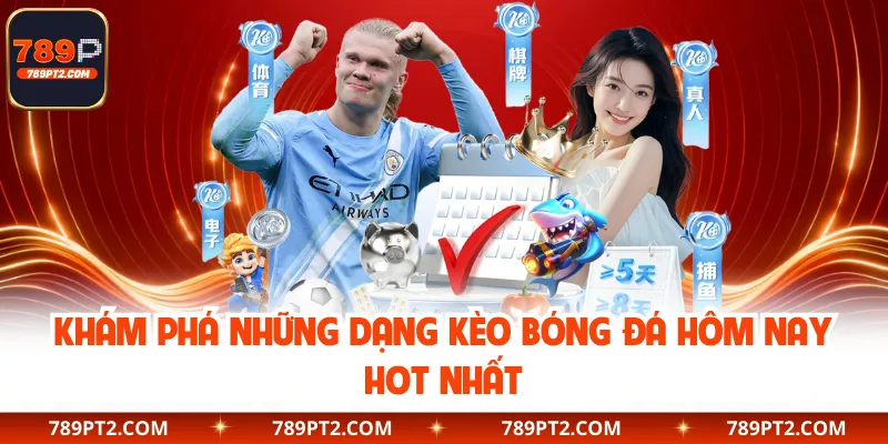 Khám phá những dạng kèo bóng đá hôm nay hot nhất