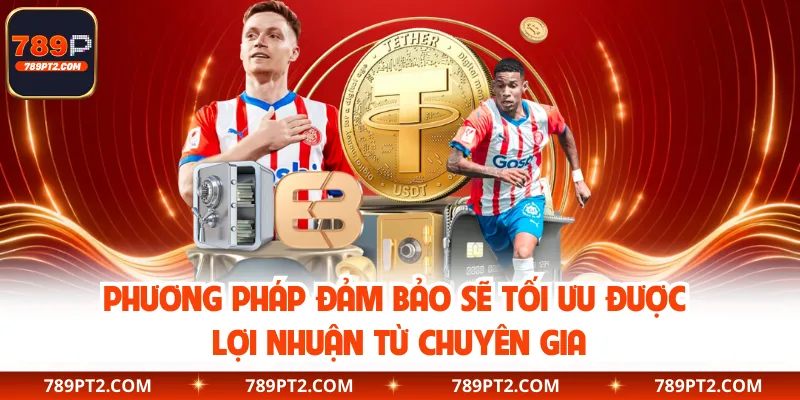 Phương pháp đảm bảo sẽ tối ưu được lợi nhuận từ chuyên gia