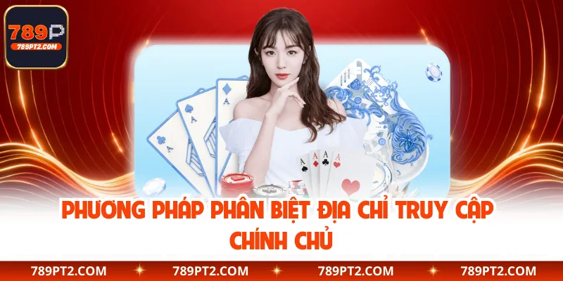 Phương pháp phân biệt địa chỉ truy cập chính chủ